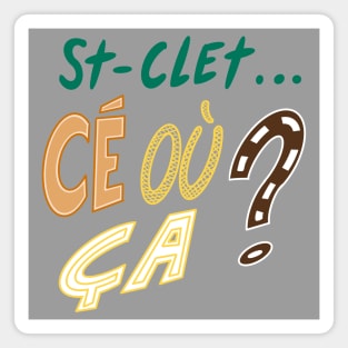 St-Clet... Cé où ça? Magnet